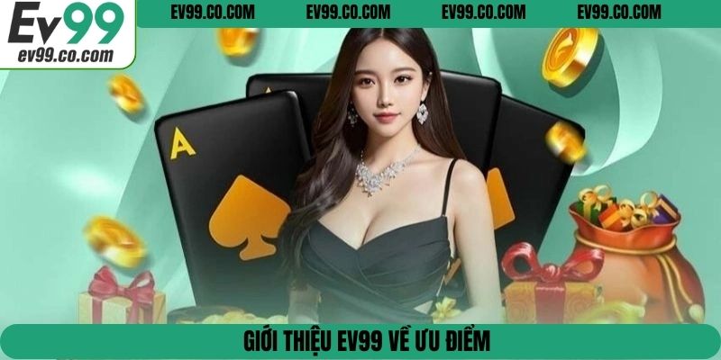 Giới thiệu EV99 về ưu điểm