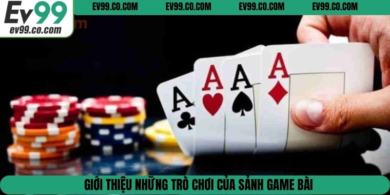 Giới thiệu những trò chơi của sảnh game bài