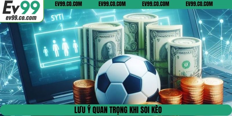 Lưu ý quan trọng khi soi kèo